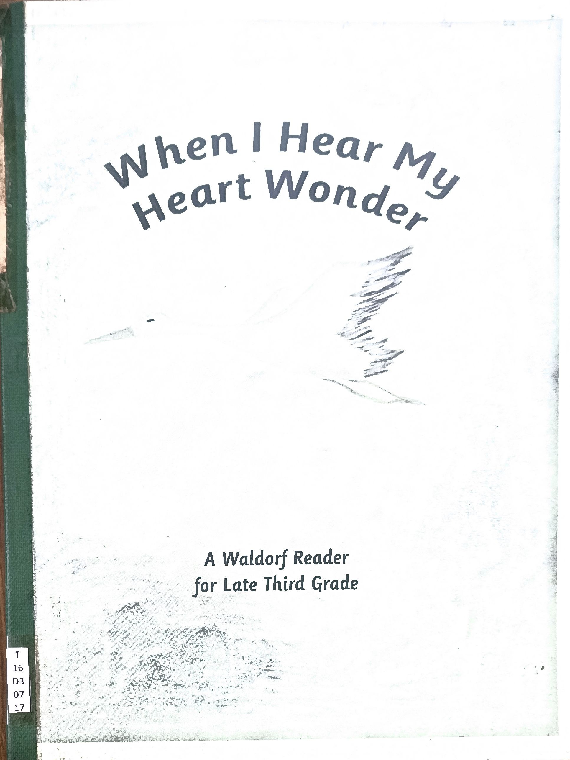 When I Hear My Heart Wonder (A Waldorf Reader for Late Third Grade)